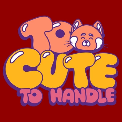 Women's Turning Red Too Cute To Handle T-Shirt 3 Women's Turning Red Too Cute To Handle T-Shirt